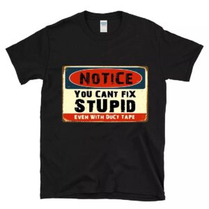 hot rod you can not fix stupid T shirt 10 hot rod you can not fix stupid T shirt