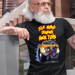 sick minds demand sick toys T shirt 10 sick minds demand sick toys T shirt