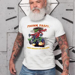 think fast hot rod T shirt 10 Think fast hot rod T shirt
