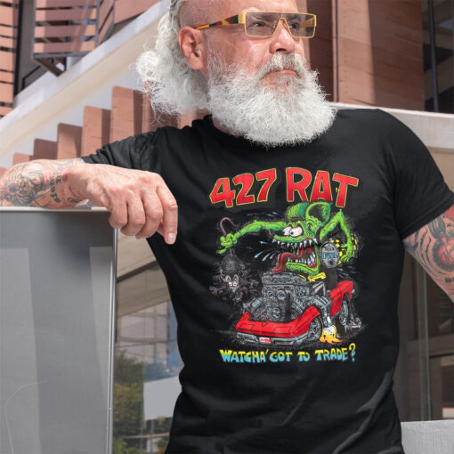 427 rat watcha got to trade Black Shirt 2 13394e898e