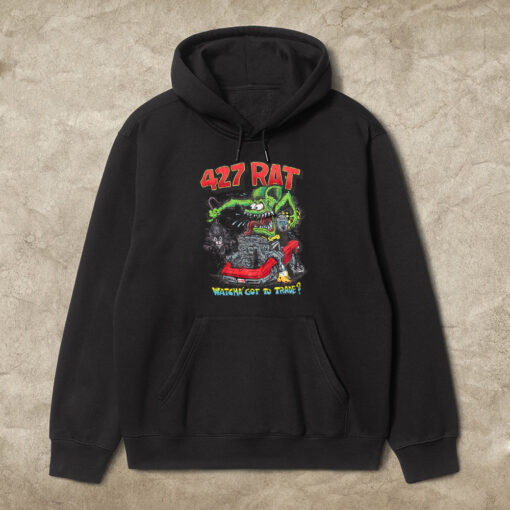 427 rat watcha got to trade hoodie 1