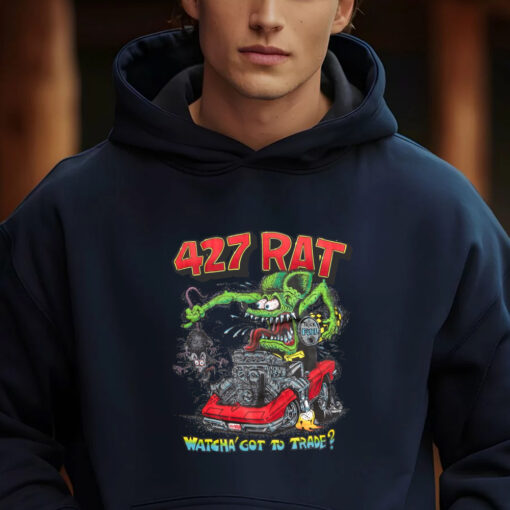 427 rat watcha got to trade hoodie 2