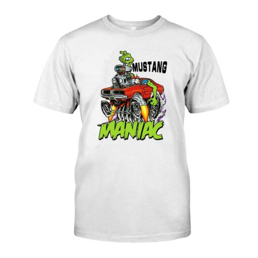 Mustang maniac hot rod WhiteShirt 1 922192b69