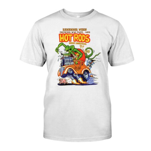Rat fink hot rod were dangerous WhiteShirt 1