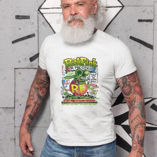 Ratfink for president WhiteShirt 2 71444cb20