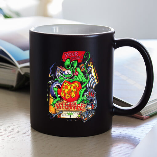 Your house my garage rat fink Mug 1