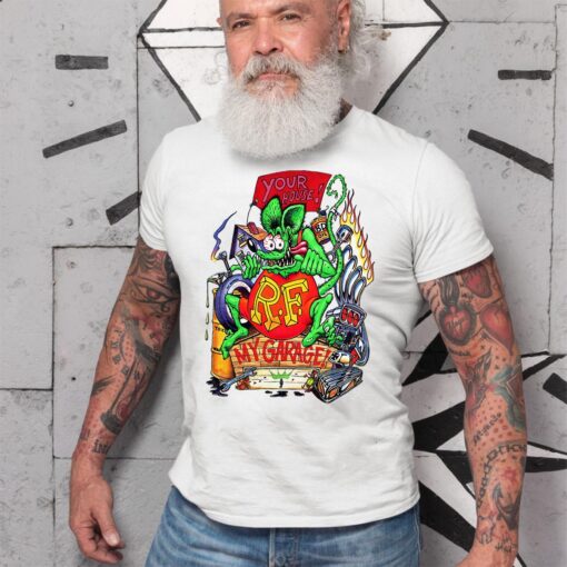 Your house my garage rat fink WhiteShirt 2