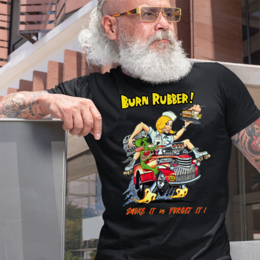 burn rubber smoke it or forget it Black Shirt 2 13444e17a1