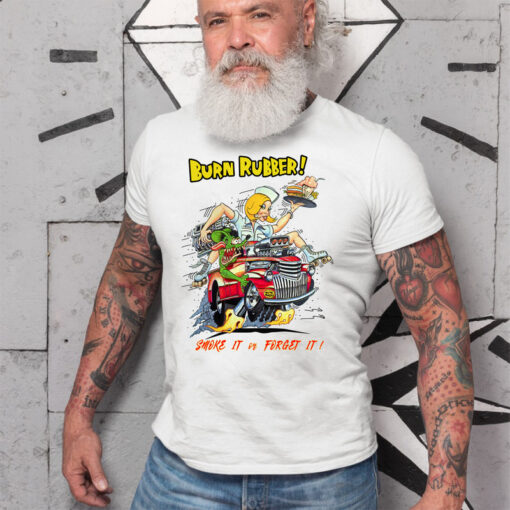 burn rubber smoke it or forget it White Shirt 2 1344610a46