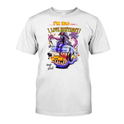 i am bad cause l love mustang WhiteShirt 1