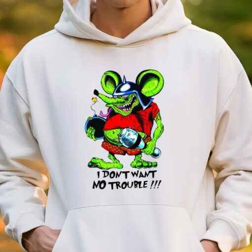 i dont want no trouble hoodie 3
