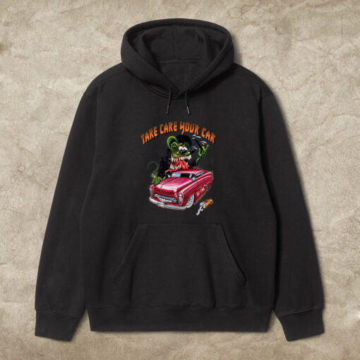 rat fink take care your car hoodie 1