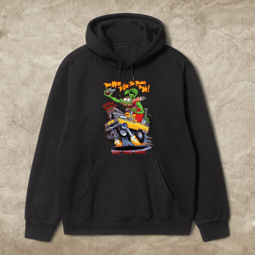 too mean to live too young to die hoodie 1